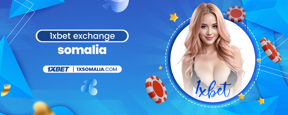 1xbet exchange somalia