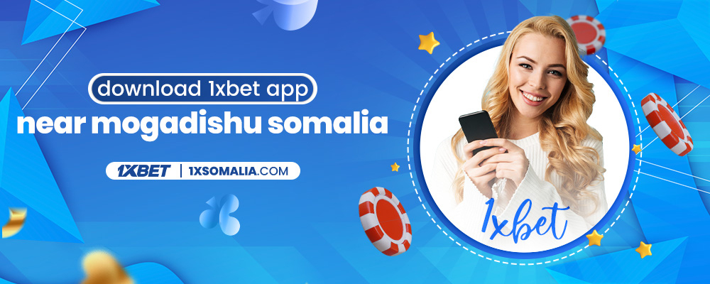 download 1xbet app near mogadishu somalia