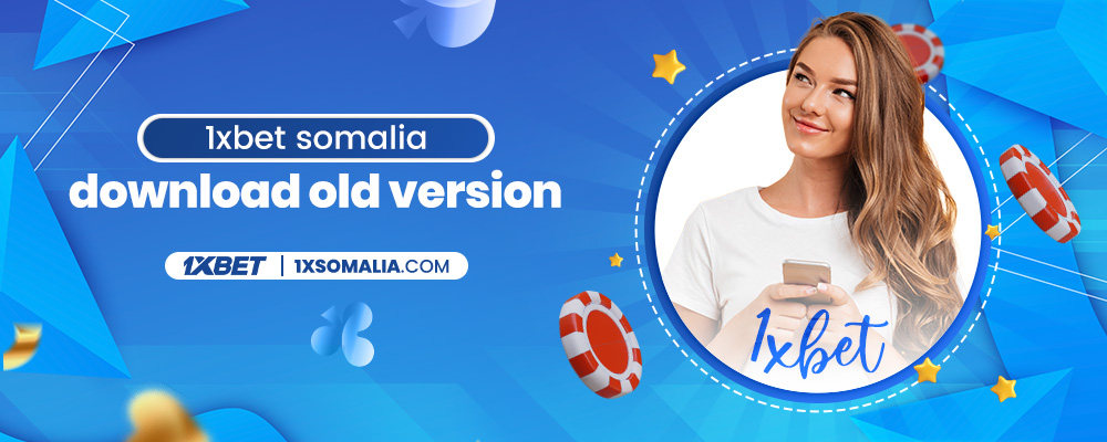 1xbet somalia download old version